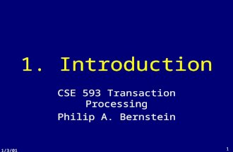 1/3/01 1 1. Introduction CSE 593 Transaction Processing Philip A. Bernstein.