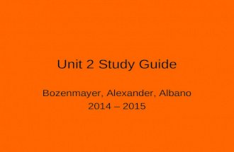 Unit 2 Study Guide Bozenmayer, Alexander, Albano 2014 – 2015.
