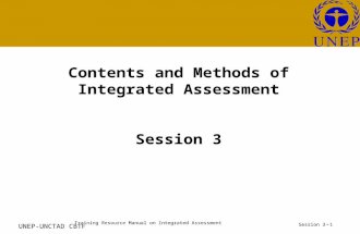 Training Resource Manual on Integrated Assessment Session 3 - 1 UNEP-UNCTAD CBTF Contents and Methods of Integrated Assessment Session 3.