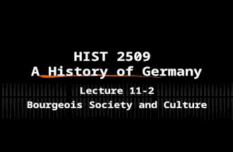 HIST 2509 A History of Germany Lecture 11-2 Bourgeois Society and Culture.