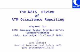 The NATS Review of ATM Occurrence Reporting Prepared for ICAO European Region Aviation Safety Seminar/Workshop (Baku, Azerbaijan, 5 -7 April 2006) by Jane.