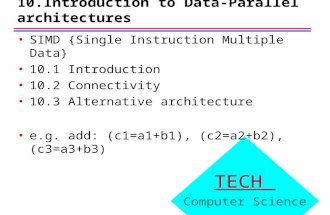 10.Introduction to Data-Parallel architectures TECH Computer Science SIMD {Single Instruction Multiple Data} 10.1 Introduction 10.2 Connectivity 10.3 Alternative.