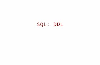 SQL: DDL. SQL Statements DDL - data definition language –Defining and modifying data structures (metadata): database, tables, views, etc. DML - data manipulation.