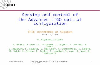 LIGO- G040310-00-R Sensing and control, SPIE conference, June 2004 1 Sensing and control of the Advanced LIGO optical configuration SPIE conference at.