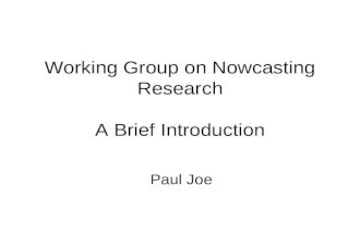 Working Group on Nowcasting Research A Brief Introduction Paul Joe.