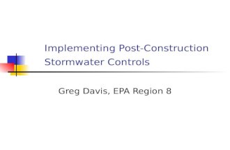 Implementing Post-Construction Stormwater Controls Greg Davis, EPA Region 8.