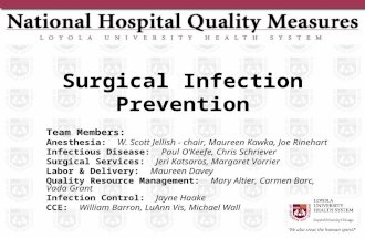 Surgical Infection Prevention Team Members: Anesthesia: W. Scott Jellish - chair, Maureen Kawka, Joe Rinehart Infectious Disease: Paul O’Keefe, Chris Schriever.