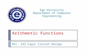 Arithmetic Functions BIL- 223 Logic Circuit Design Ege University Department of Computer Engineering.