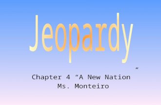 Chapter 4 “A New Nation” Ms. Monteiro 100 200 400 300 400 Articles of Confederation The New Nation Faces Challenges Creating the Constitution Grab bag.