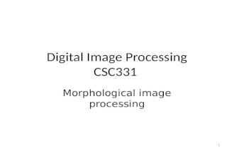 Digital Image Processing CSC331 Morphological image processing 1.