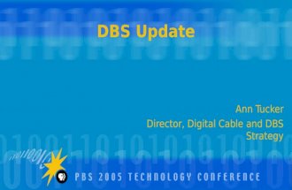 DBS Update Ann Tucker Director, Digital Cable and DBS Strategy.