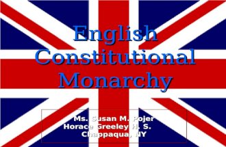 Ms. Susan M. Pojer Horace Greeley H. S. Chappaqua, NY English Constitutional Monarchy.