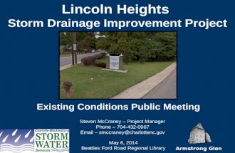 Lincoln Heights Storm Drainage Improvement Project Armstrong Glen May 6, 2014 Beatties Ford Road Regional Library Existing Conditions Public Meeting Steven.