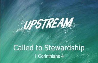 Called to Stewardship 1 Corinthians 4. Stewards are not superstars –servant –manager –deacon –laborer –slave Faithful Stewards Anticipate accountability.