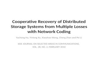 Cooperative Recovery of Distributed Storage Systems from Multiple Losses with Network Coding Yuchong Hu, Yinlong Xu, Xiaozhao Wang, Cheng Zhan and Pei.
