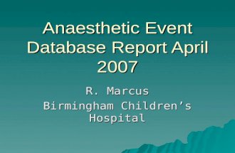 Anaesthetic Event Database Report April 2007 R. Marcus Birmingham Children’s Hospital.