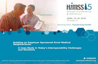 Building an Employer Sponsored Rural Medical Neighborhood: A Case Study in Today’s Interoperability Challenges and Solutions  DISCLAIMER: The views and.