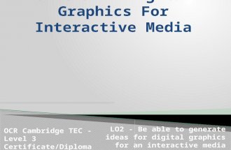 OCR Cambridge TEC - Level 3 Certificate/Diploma IT LO2 - Be able to generate ideas for digital graphics for an interactive media product.