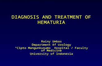 DIAGNOSIS AND TREATMENT OF HEMATURIA Rainy Umbas Department of Urology “Cipto Mangunkusumo” Hospital / Faculty of Medicine University of Indonesia.