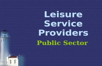 Leisure Service Providers Public Sector. Public 公共部門 Voluntary 志工團體 Commercial 商業界 Comparison among three providersComparison among three providers Leisure.