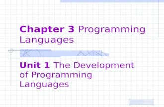 Chapter 3 Programming Languages Unit 1 The Development of Programming Languages.