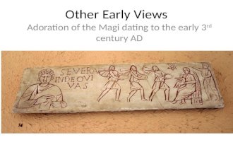 Other Early Views Adoration of the Magi dating to the early 3 rd century AD.