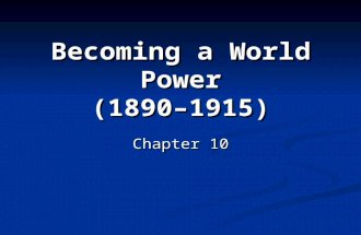 Becoming a World Power (1890–1915) Chapter 10. The Pressure to Expand Section 1.