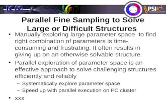 Parallel Fine Sampling to Solve Large or Difficult Structures Manually exploring large parameter space to find right combination of parameters is time-