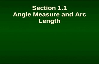 Section 1.1 Angle Measure and Arc Length Section 1.1 Angle Measure and Arc Length.
