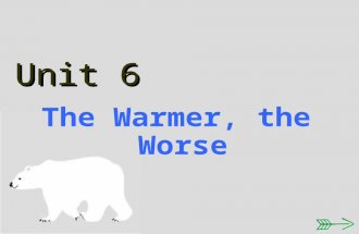 Unit 6 The Warmer, the Worse.  Introduction An animation made by a Taiwanese student indicated that global warming had become quite serious. 課文架構.