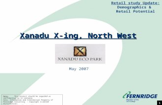 Xanadu X-ing, North West May 2007 Retail study Update: Demographics & Retail Potential Note: This project should be regarded as confidential as it contains.