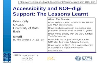 A centre of expertise in digital information management Accessibility and NOF-digi Support: The Lessons Learnt Brian Kelly UKOLN University.
