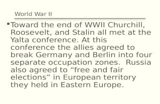 World War II  Toward the end of WWII Churchill, Roosevelt, and Stalin all met at the Yalta conference. At this conference the allies agreed to break Germany.