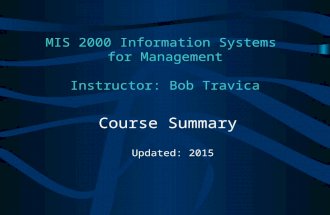 Bob Travica MIS 2000 Information Systems for Management Instructor: Bob Travica Course Summary Updated: 2015.