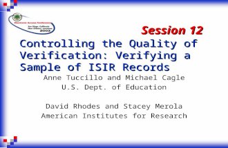 Controlling the Quality of Verification: Verifying a Sample of ISIR Records Anne Tuccillo and Michael Cagle U.S. Dept. of Education David Rhodes and Stacey.