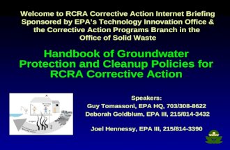 1 Handbook of Groundwater Protection and Cleanup Policies for RCRA Corrective Action Speakers: Guy Tomassoni, EPA HQ, 703/308-8622 Deborah Goldblum, EPA.