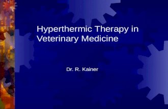 Hyperthermic Therapy in Veterinary Medicine Dr. R. Kainer.