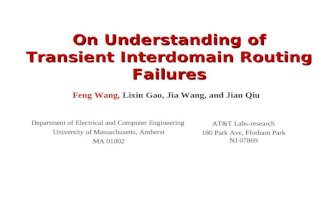 On Understanding of Transient Interdomain Routing Failures Feng Wang, Lixin Gao, Jia Wang, and Jian Qiu Department of Electrical and Computer Engineering.