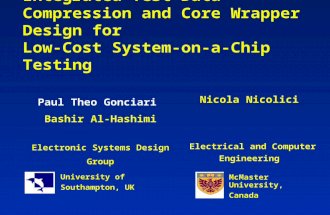 Integrated Test Data Compression and Core Wrapper Design for Low-Cost System-on-a-Chip Testing Paul Theo Gonciari Bashir Al-Hashimi Electronic Systems.