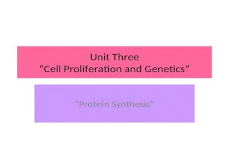 Unit Three “Cell Proliferation and Genetics” “Protein Synthesis”