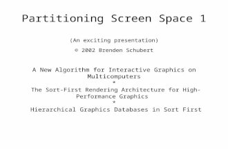Partitioning Screen Space 1 (An exciting presentation) © 2002 Brenden Schubert A New Algorithm for Interactive Graphics on Multicomputers * The Sort-First.