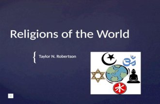 { Religions of the World Taylor N. Robertson  Monotheistic  Established by Abraham  Holy Book= Torah Judaism.