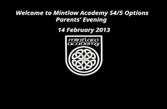 Welcome to Mintlaw Academy S4/5 Options Parents’ Evening 14 February 2013.