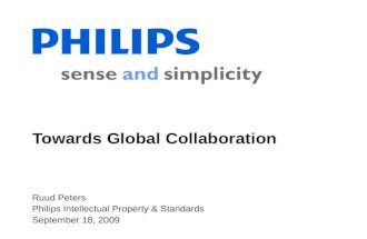 Ruud Peters Philips Intellectual Property & Standards September 18, 2009 Towards Global Collaboration 1.