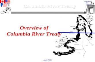 April 20061 Columbia River Treaty Overview of Columbia River Treaty.