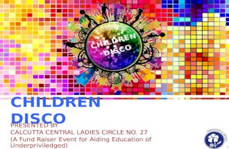 CHILDREN DISCO PRESENTED BY CALCUTTA CENTRAL LADIES CIRCLE NO. 27 (A Fund Raiser Event for Aiding Education of Underpriviledged)