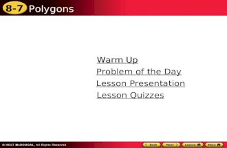 8-7 Polygons Warm Up Warm Up Lesson Presentation Lesson Presentation Problem of the Day Problem of the Day Lesson Quizzes Lesson Quizzes.