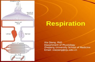 Respiration Xia Qiang, PhD Department of Physiology Zhejiang University School of Medicine Email: xiaqiang@zju.edu.cn.
