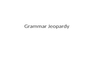 Grammar Jeopardy. PunctuationWord Choice 100 200 100 300 200 100 What is incorrect Part of Speech 200 300.