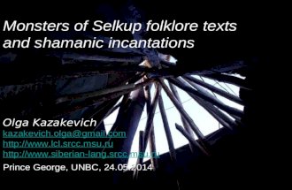 Monsters of Selkup folklore texts and shamanic incantations Olga Kazakevich kazakevich.olga@gmail.com  .